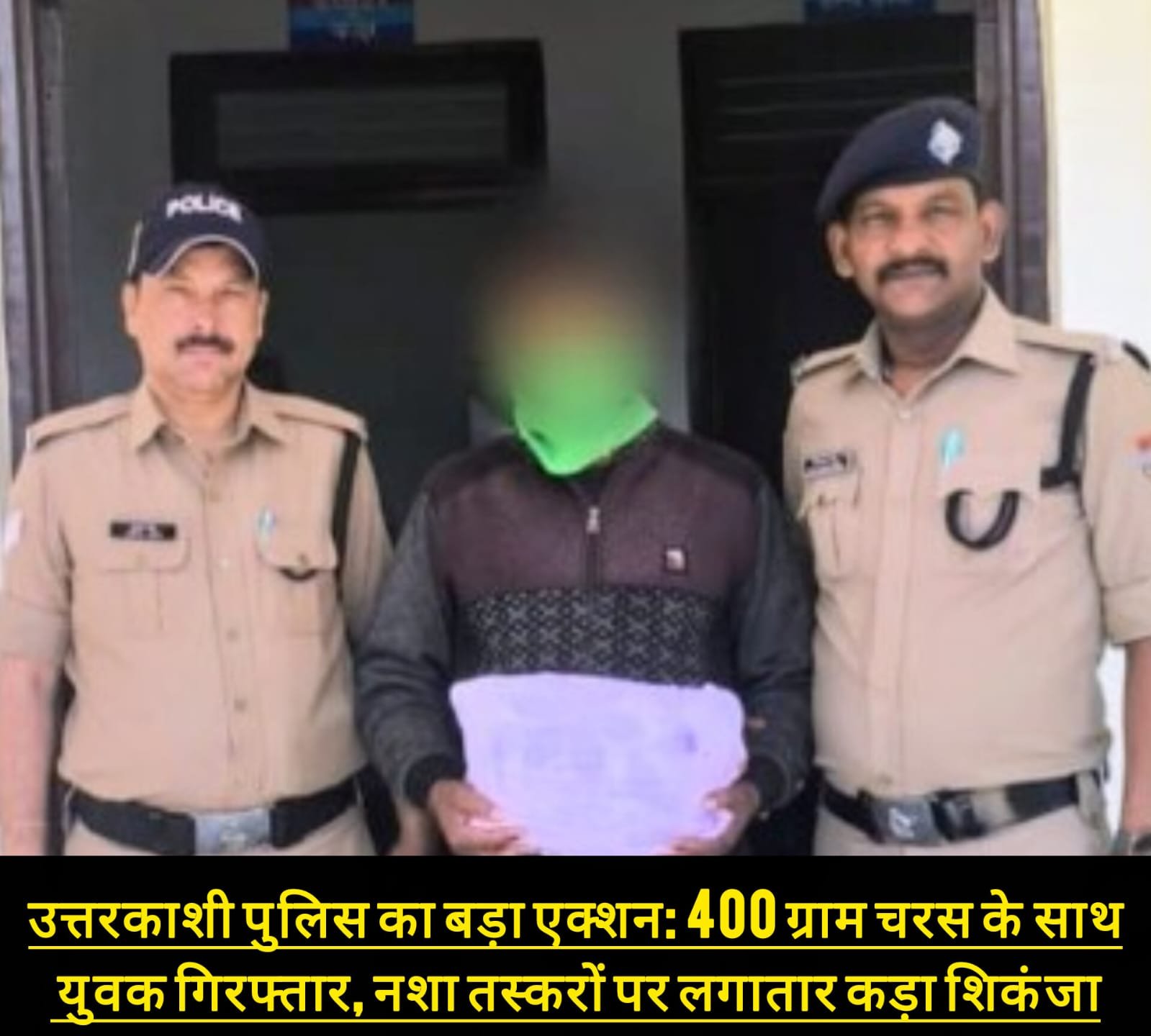 उत्तरकाशी पुलिस का बड़ा एक्शन: 400 ग्राम चरस के साथ युवक गिरफ्तार, नशा तस्करों पर लगातार कड़ा शिकंजा